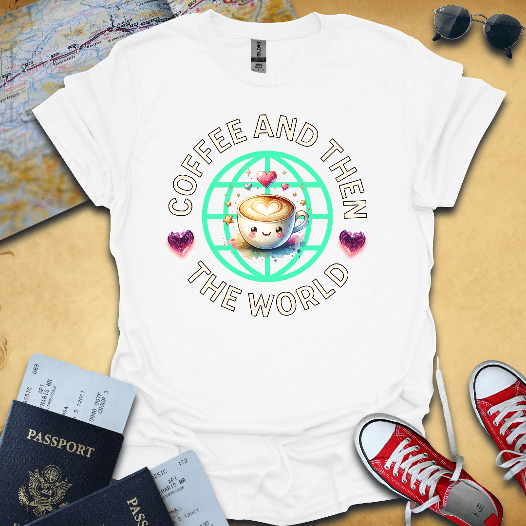 Coffee then World Travel T-Shirt